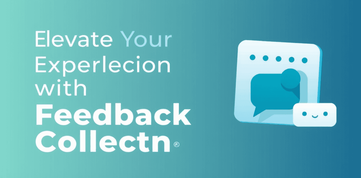 Elevate Your User Experience with Effective Feedback Collection