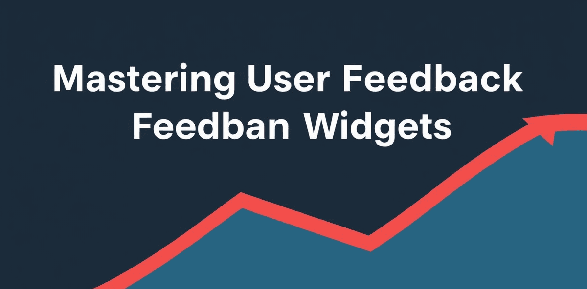 Mastering User Feedback with Effective Feedback Widgets