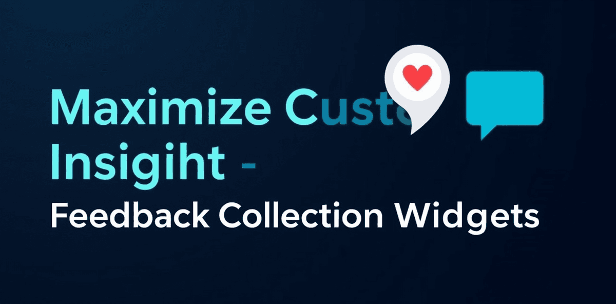 Maximize Customer Insights with Feedback Collection Widgets