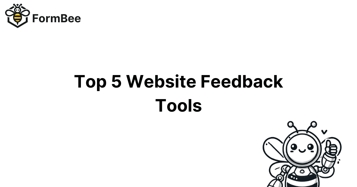 Top 5 Website Feedback Tools in 2024: Why FormBee Leads the Pack