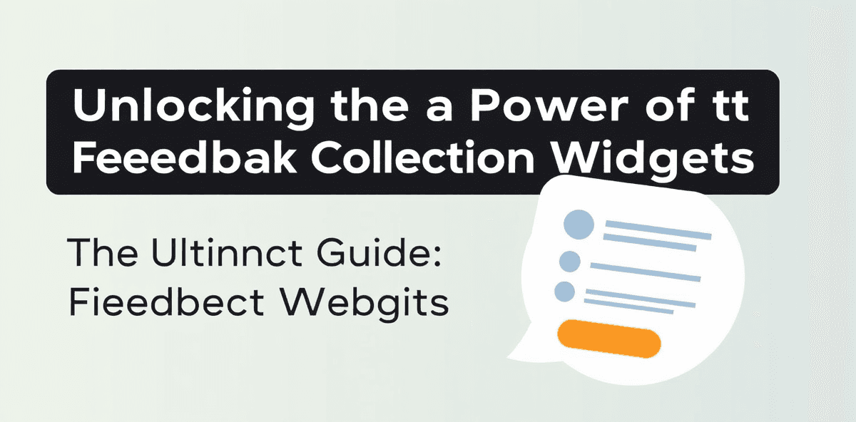 Unlocking the Power of User Insights: The Ultimate Guide to Feedback Collection Widgets