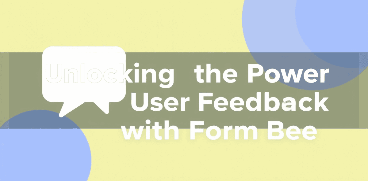 Unlocking the Power of User Feedback with FormBee